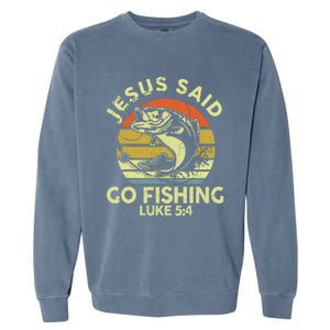 Dad Jesus Christ Said Go Fishing Bass Christian Funny Garment-Dyed Sweatshirt