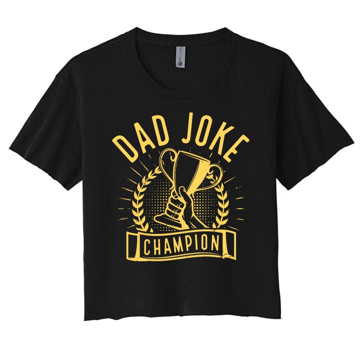 Dad Joke Champion Funny Fathers Day Gift Women's Crop Top Tee