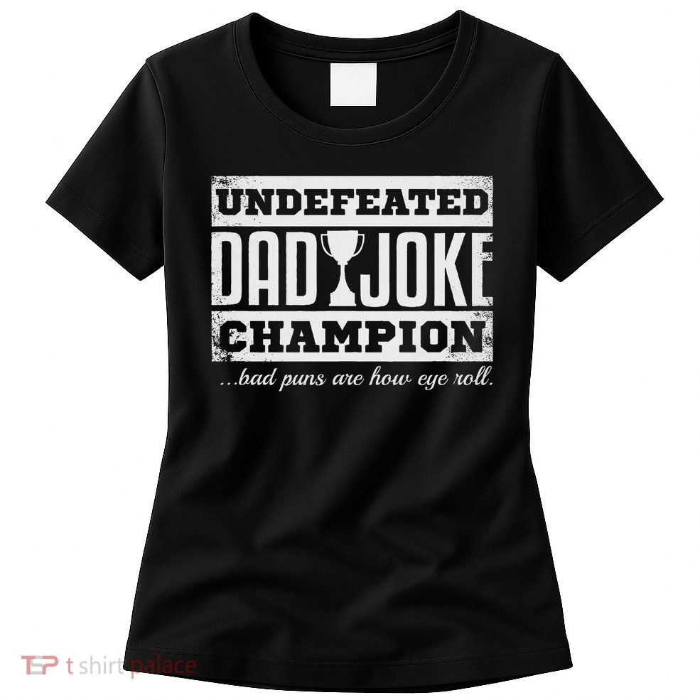 Dad Joke Champion Funny Father's Day Gift Bad Puns Womens T-Shirt