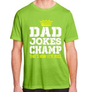 Dad Joke Champ Bad Puns How Eye Roll Funny Dad Joke Fathers Gift Adult ChromaSoft Performance T-Shirt