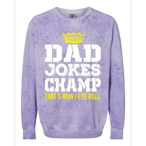 Dad Joke Champ Bad Puns How Eye Roll Funny Dad Joke Fathers Gift Colorblast Crewneck Sweatshirt