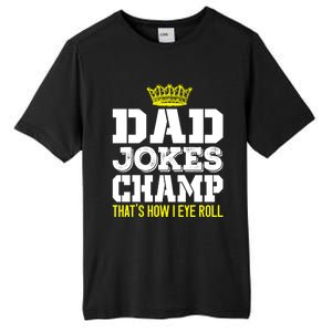 Dad Joke Champ Bad Puns How Eye Roll Funny Dad Joke Fathers Gift Tall Fusion ChromaSoft Performance T-Shirt