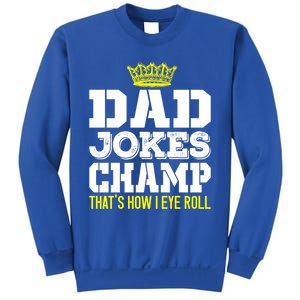 Dad Joke Champ Bad Puns How Eye Roll Funny Dad Joke Fathers Gift Sweatshirt