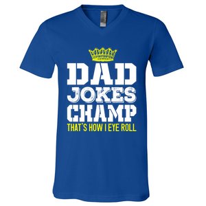 Dad Joke Champ Bad Puns How Eye Roll Funny Dad Joke Fathers Gift V-Neck T-Shirt