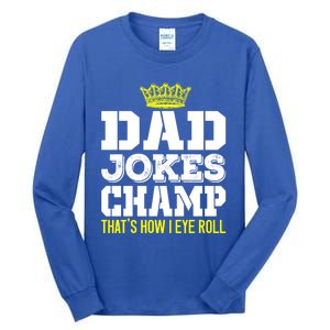 Dad Joke Champ Bad Puns How Eye Roll Funny Dad Joke Fathers Gift Tall Long Sleeve T-Shirt