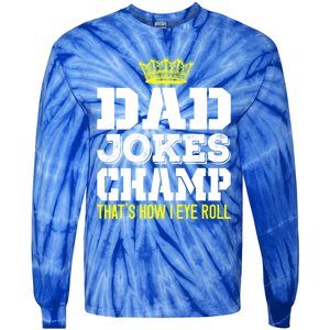 Dad Joke Champ Bad Puns How Eye Roll Funny Dad Joke Fathers Gift Tie-Dye Long Sleeve Shirt