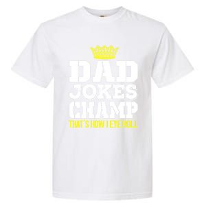 Dad Joke Champ Bad Puns How Eye Roll Funny Dad Joke Fathers Gift Garment-Dyed Heavyweight T-Shirt