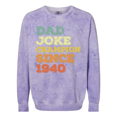 Dad Joke Champion Since 1940 Funny Gift Birthday Fathers Day Cool Gift Colorblast Crewneck Sweatshirt