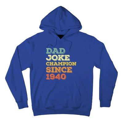 Dad Joke Champion Since 1940 Funny Gift Birthday Fathers Day Cool Gift Hoodie