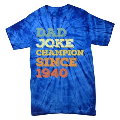 Dad Joke Champion Since 1940 Funny Gift Birthday Fathers Day Cool Gift Tie-Dye T-Shirt