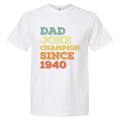 Dad Joke Champion Since 1940 Funny Gift Birthday Fathers Day Cool Gift Garment-Dyed Heavyweight T-Shirt