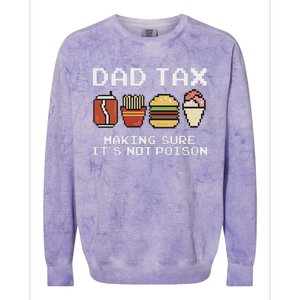 Dad Joke Dad Tax Making Sure Its Not P.O.I.S.O.N Fathers Day Colorblast Crewneck Sweatshirt