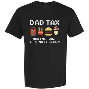 Dad Joke Dad Tax Making Sure Its Not P.O.I.S.O.N Fathers Day Garment-Dyed Heavyweight T-Shirt