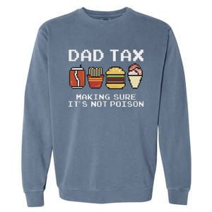 Dad Joke Dad Tax Making Sure Its Not P.O.I.S.O.N Fathers Day Garment-Dyed Sweatshirt