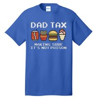 Dad Joke Dad Tax Making Sure Its Not P.O.I.S.O.N Fathers Day Tall T-Shirt