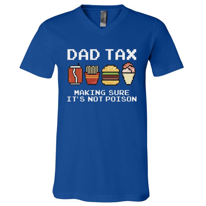 Dad Joke Dad Tax Making Sure Its Not P.O.I.S.O.N Fathers Day V-Neck T-Shirt