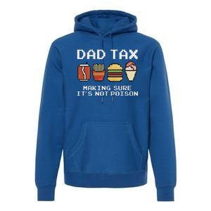 Dad Joke Dad Tax Making Sure Its Not P.O.I.S.O.N Fathers Day Premium Hoodie