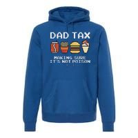 Dad Joke Dad Tax Making Sure Its Not P.O.I.S.O.N Fathers Day Premium Hoodie