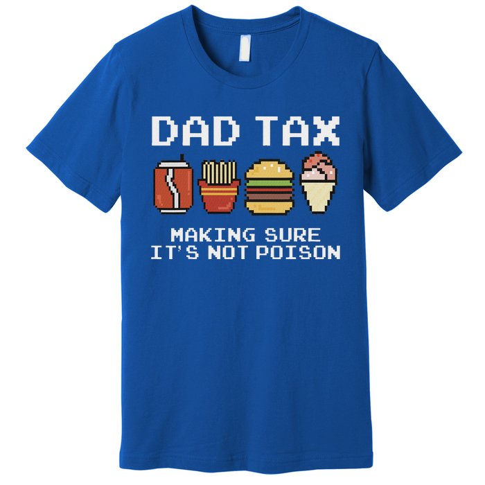 Dad Joke Dad Tax Making Sure Its Not P.O.I.S.O.N Fathers Day Premium T-Shirt