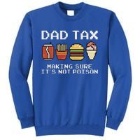 Dad Joke Dad Tax Making Sure Its Not P.O.I.S.O.N Fathers Day Tall Sweatshirt