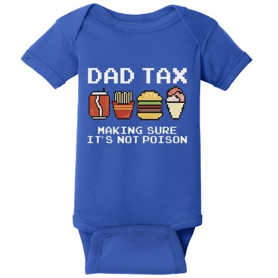 Dad Joke Dad Tax Making Sure Its Not P.O.I.S.O.N Fathers Day Baby Bodysuit