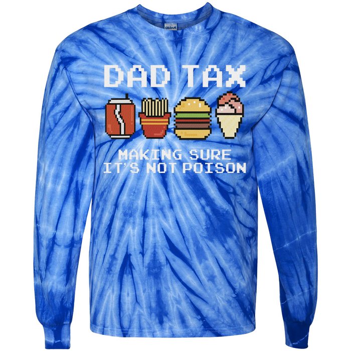 Dad Joke Dad Tax Making Sure Its Not P.O.I.S.O.N Fathers Day Tie-Dye Long Sleeve Shirt