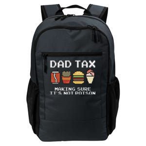 Dad Joke Dad Tax Making Sure Its Not P.O.I.S.O.N Fathers Day Daily Commute Backpack