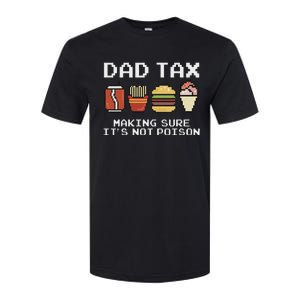 Dad Joke Dad Tax Making Sure Its Not P.O.I.S.O.N Fathers Day Softstyle CVC T-Shirt