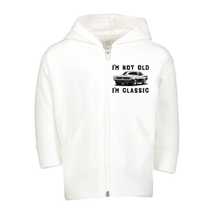 Dad Joke Design Funny I'm Not old I'm Classic Father's Day Toddler Zip Fleece Hoodie