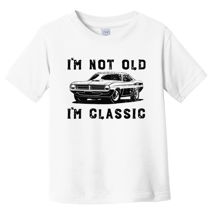 Dad Joke Design Funny I'm Not old I'm Classic Father's Day Toddler T-Shirt