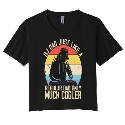 Disc Jockey Dad Like A Regular Dad But Cooler Dj Fathers Day Women's Crop Top Tee