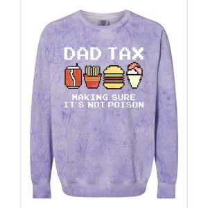 Dad Joke Dad Tax Making Sure Its Not Fathers Day Colorblast Crewneck Sweatshirt