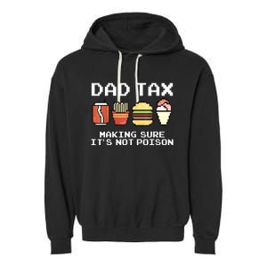 Dad Joke Dad Tax Making Sure Its Not Fathers Day Garment-Dyed Fleece Hoodie