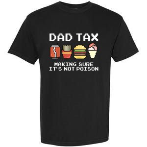 Dad Joke Dad Tax Making Sure Its Not Fathers Day Garment-Dyed Heavyweight T-Shirt