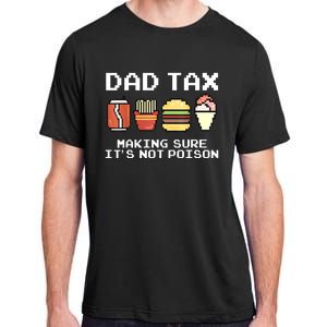 Dad Joke Dad Tax Making Sure Its Not Fathers Day Adult ChromaSoft Performance T-Shirt