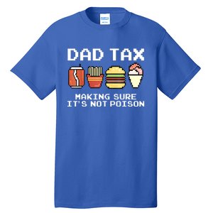 Dad Joke Dad Tax Making Sure Its Not Fathers Day Tall T-Shirt