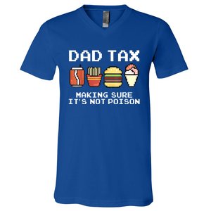 Dad Joke Dad Tax Making Sure Its Not Fathers Day V-Neck T-Shirt