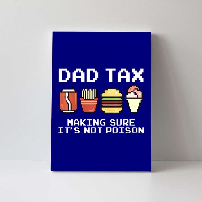 Dad Joke Dad Tax Making Sure Its Not Fathers Day Canvas