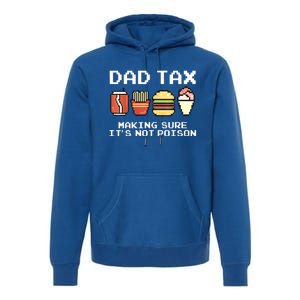 Dad Joke Dad Tax Making Sure Its Not Fathers Day Premium Hoodie