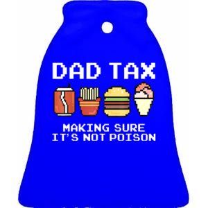 Dad Joke Dad Tax Making Sure Its Not Fathers Day Ceramic Bell Ornament