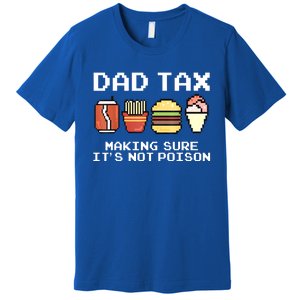 Dad Joke Dad Tax Making Sure Its Not Fathers Day Premium T-Shirt