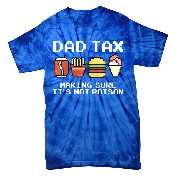 Dad Joke Dad Tax Making Sure Its Not Fathers Day Tie-Dye T-Shirt