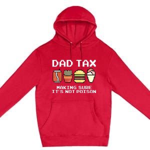 Dad Joke Dad Tax Making Sure Its Not Fathers Day Premium Pullover Hoodie