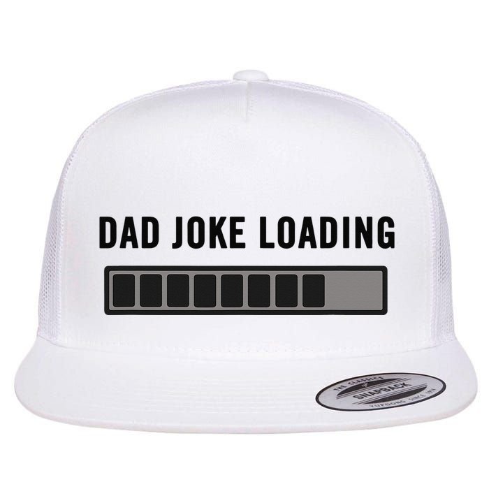 Dad Joke Design Funny Dad Joke Loading Father's Day Flatbill Hat