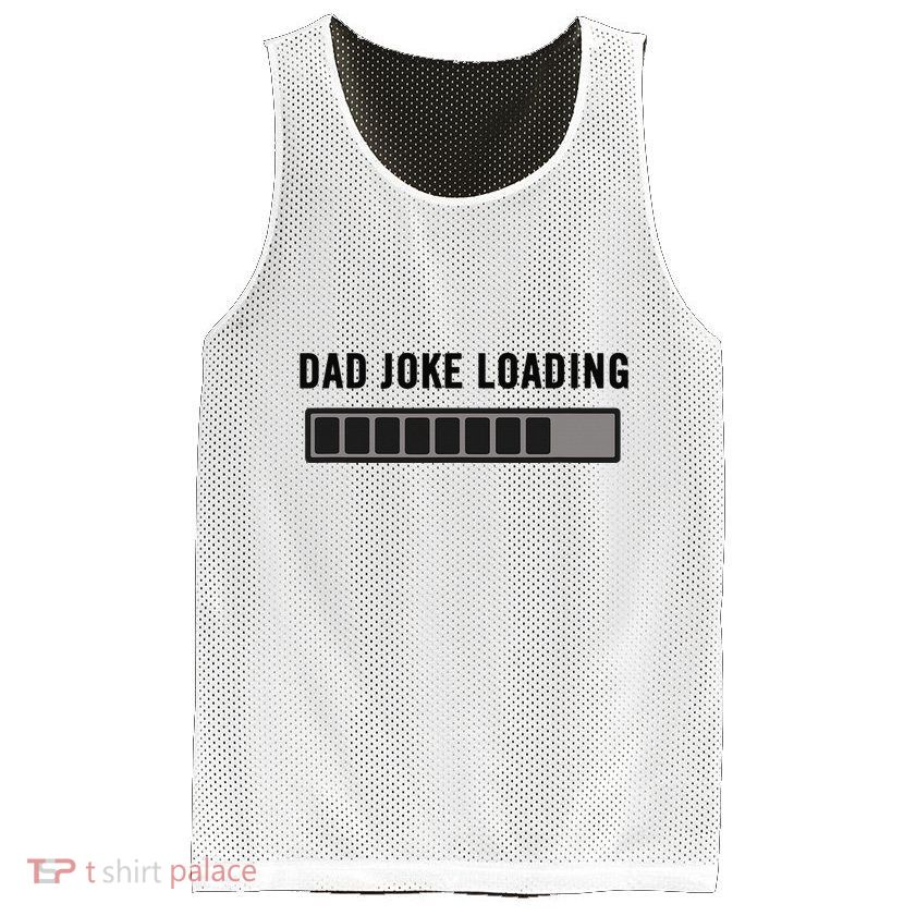 Dad Joke Design Funny Dad Joke Loading Father's Day Mesh Reversible Basketball Jersey Tank