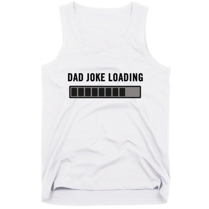 Dad Joke Design Funny Dad Joke Loading Father's Day Tank Top