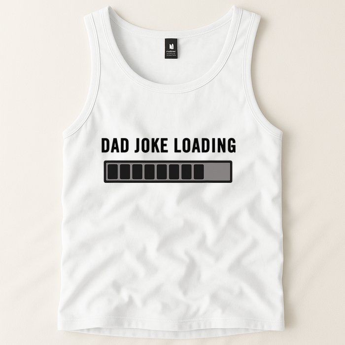 Dad Joke Design Funny Dad Joke Loading Father's Day Tank Top