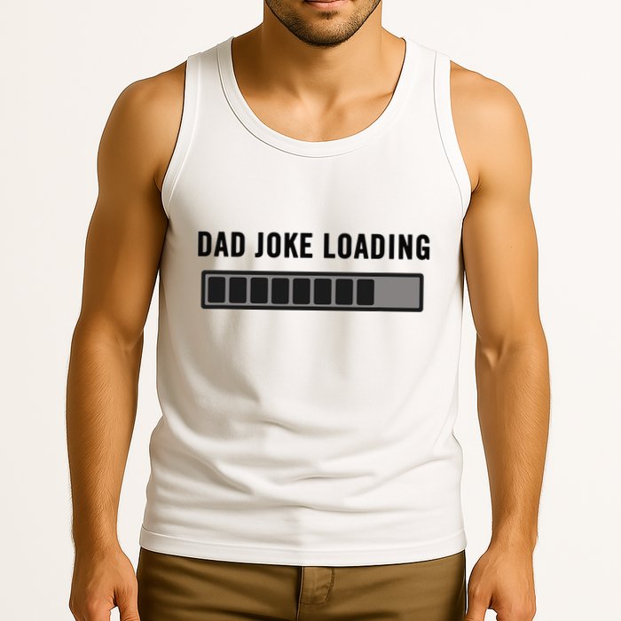 Dad Joke Design Funny Dad Joke Loading Father's Day Tank Top