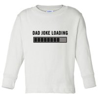 Dad Joke Design Funny Dad Joke Loading Father's Day Toddler Long Sleeve Shirt