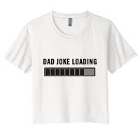 Dad Joke Design Funny Dad Joke Loading Father's Day Crop Top